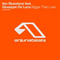 ilan Bluestone feat Giuseppe de Luca Bigger Than Love — ilan Bluestone feat Giuseppe de Luca Bigger Than Love