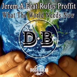 What the World Needs Now (feat. Rufus Proffit) - Single