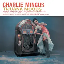 Tijuana Moods - Charles Mingus Tijuana Moods - Charles Mingus