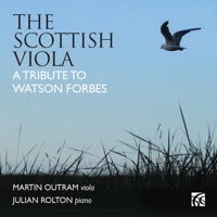 The Scottish Viola: A Tribute to Watson Forbes - Martin Outram & Julian Rolton