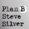 Plan B - Steve Silver lyrics