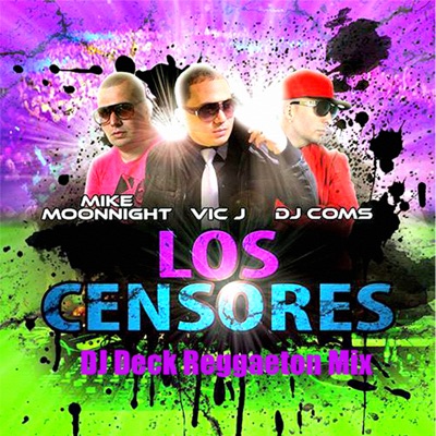Los Censores (feat. Mike Moonnight & DJ Coms) - Single [DJ Deck Reggaeton Mix] - Single
