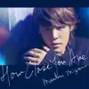 Mamoru Miyano - HOW CLOSE YOU ARE