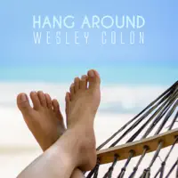 Hang Around — Wesley Colon