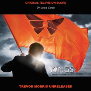Kings: Television Series Score: Pilot Episode (Unused Cues)