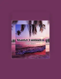 收听 Shantay Huntington、观看音乐视频、阅读小传、查看巡演日期等 ！