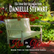Kiss in the Wind: The Edenville Series Book 2 (Unabridged) - Danielle Stewart