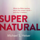 Supernatural: What the Bible Teaches About the Unseen World and Why It Matters (Unabridged) - Dr. Michael S. Heiser Cover Art