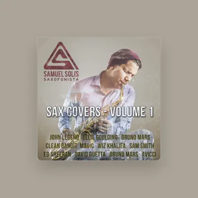 Listen to Samuel Solis"Saxofonista", watch music videos, read bio, see tour dates & more!