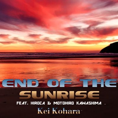 End of the Sunrise (feat. HIROCA) [with Motohiro Kawashima] - Single