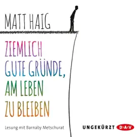 Ziemlich gute Gründe, am Leben zu bleiben