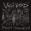 Post Society - EP - Voivod new Single