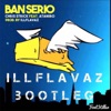 Ban Serio (Illflavaz Bootleg) [feat. Ataniro] - Single