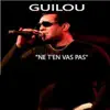 Guilou - Ne t'en vas pas
