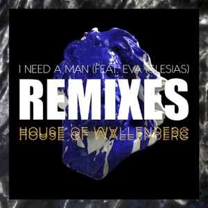 I Need a Man (feat. Eva Iglesias) Remixes - Single