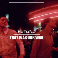 That Was Our War (feat. Calle Medin) - Single - Futuro