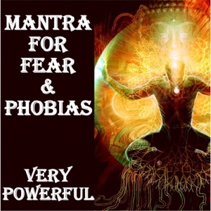 Mantra for Fear & Phobias: Very Powerful
