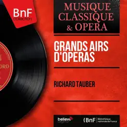 Grands airs d'opéras (Mono Version) - Richard Tauber Grands airs d'opéras (Mono Version) - Richard Tauber