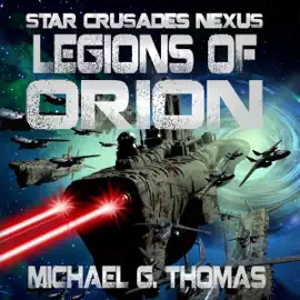 Legions of Orion: Star Crusades Nexus Book 1 (Unabridged)