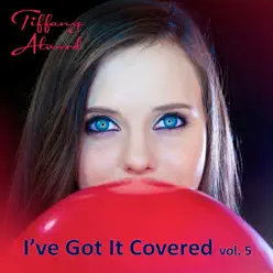 I’ve Got It Covered, Vol. 5 - Tiffany Alvord