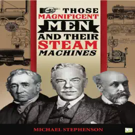 Those Magnificent Men and Their Steam Machines (Unabridged)