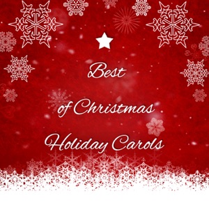 Best of Christmas Holiday Carols – Instrumental Christmas Music, Traditional Xmas Songs
