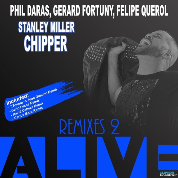 Alive (The Remixes) [feat. Stanley Miller Chipper] - EP