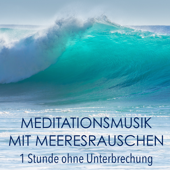 Meditationsmusik mit Meeresrauschen - 1 Stunde ohne Unterbrechung - Beruhigende Musik zur Meditation und Entspannung mit Ozean Wellen - Meeresrauschen Guru