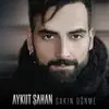 Aykut Şahan - Sakın Dönme