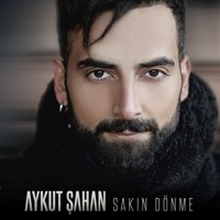 Aykut Şahan - Sakın Dönme