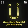 Stream & download Where Are Ü Now LIVE (with Justin Bieber) - Single