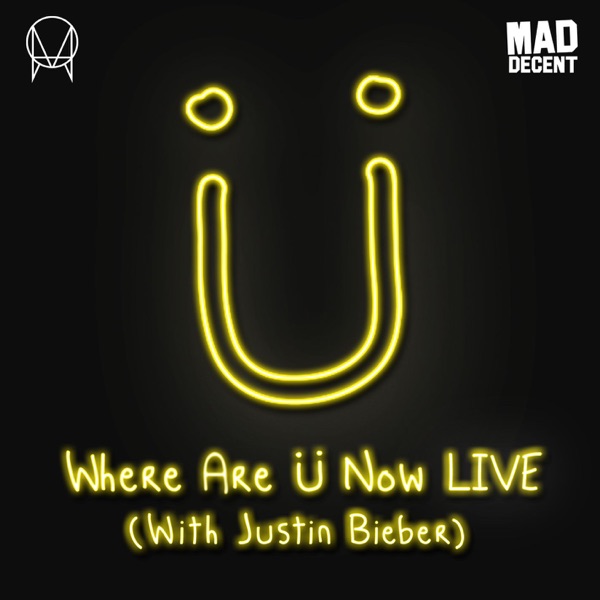 Where Are Ü Now LIVE (with Justin Bieber) - Single - Skrillex & Diplo