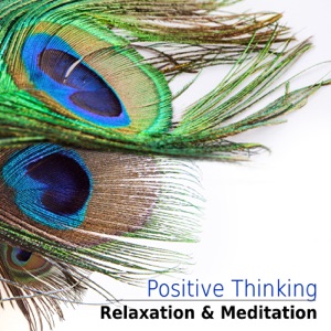 Positive Thinking – Relaxation and Meditation, Sounds of Nature, Anti Stress Music, Serenity