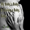 My Baby's Baby Is Having a Baby, Baby! - This Gizmo