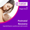 Hypnobirthing For Postnatal Recovery - EP - Maggie Howell & Natal Hypnotherapy