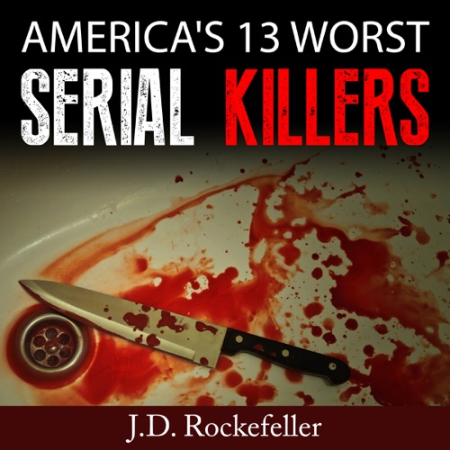 America's 13 Worst Serial Killers (Unabridged) cover