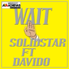 Wait (feat. Davido) - Solidstar