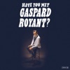 GASPARD ROYANT 7" Club Have You Met Gaspard Royant?