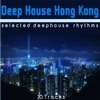 Deep House Hong Kong (Selected Deephouse Rhythms)