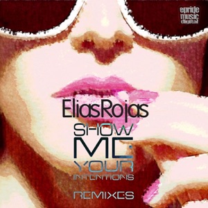 Show Me Your Intentions (The Remixes) - EP