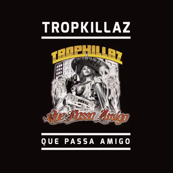 Que Passa Amigo — Tropkillaz