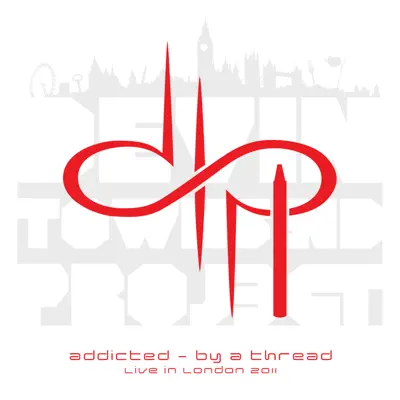 Addicted - By a Thread (Live in London 2011) - Devin Townsend Project