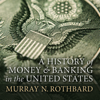 A History of Money and Banking in the United States: The Colonial Era to World War II (Unabridged) - Murray N. Rothbard