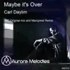 Carl Daylim - Maybe It's Over (Marcprest Remix)