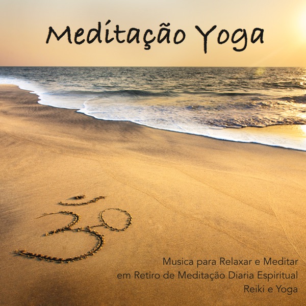 Meditação Yoga - Música para Relaxar e Meditar em Retiro de Meditação Diaria Espiritual, Reiki e Yoga