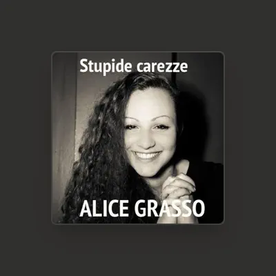 Listen to Alice Grasso, watch music videos, read bio, see tour dates & more!