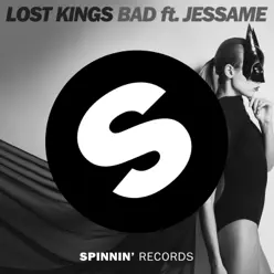 Bad (feat. Jessame) - Single - Lost Kings Bad (feat. Jessame) - Single - Lost Kings