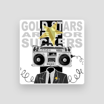 收听 Gold Stars Are for Suckers、观看音乐视频、阅读小传、查看巡演日期等 ！