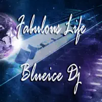 Fabulous Life — Blueice DJ