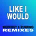 Like I Would (Extended Mix) song reviews